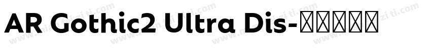 AR Gothic2 Ultra Dis字体转换